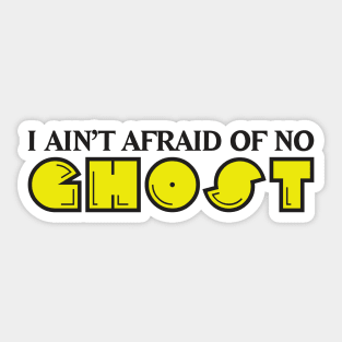 I Ain't Afraid of no Ghost Sticker